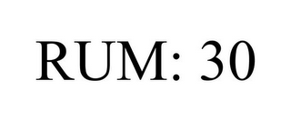 RUM: 30