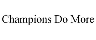 CHAMPIONS DO MORE
