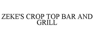 ZEKE'S CROP TOP BAR AND GRILL