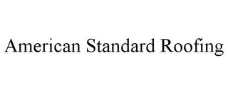 AMERICAN STANDARD ROOFING