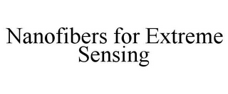 NANOFIBERS FOR EXTREME SENSING