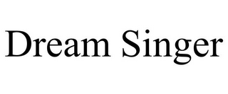DREAM SINGER