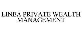 LINEA PRIVATE WEALTH MANAGEMENT