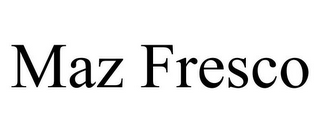 MAZ FRESCO
