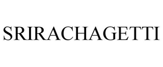 SRIRACHAGETTI