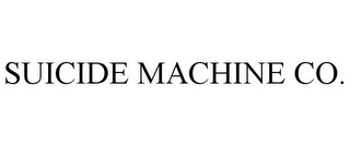 SUICIDE MACHINE CO.