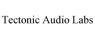 TECTONIC AUDIO LABS