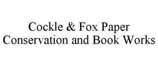 COCKLE & FOX PAPER CONSERVATION AND BOOK WORKS