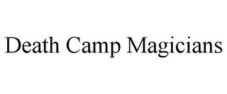 DEATH CAMP MAGICIANS