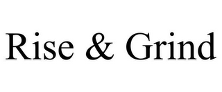 RISE & GRIND