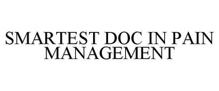 SMARTEST DOC IN PAIN MANAGEMENT