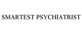 SMARTEST PSYCHIATRIST