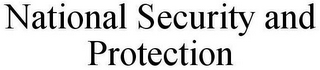 NATIONAL SECURITY AND PROTECTION