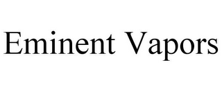 EMINENT VAPORS
