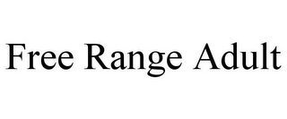 FREE RANGE ADULT
