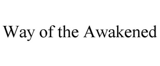 WAY OF THE AWAKENED