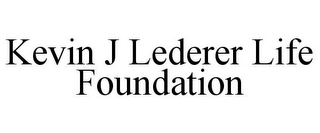 KEVIN J LEDERER LIFE FOUNDATION