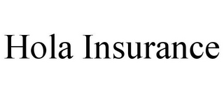 HOLA INSURANCE