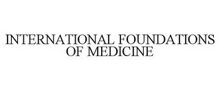 INTERNATIONAL FOUNDATIONS OF MEDICINE