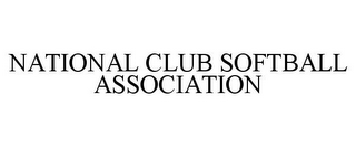 NATIONAL CLUB SOFTBALL ASSOCIATION