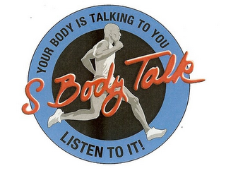 SBODYTALK YOUR BODY IS TALKING TO YOU LISTEN TO IT!