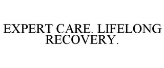 EXPERT CARE. LIFELONG RECOVERY.