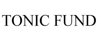 TONIC FUND