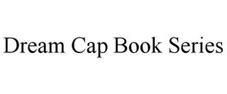 DREAM CAP BOOK SERIES