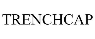 TRENCHCAP