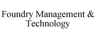 FOUNDRY MANAGEMENT & TECHNOLOGY