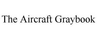 THE AIRCRAFT GRAYBOOK