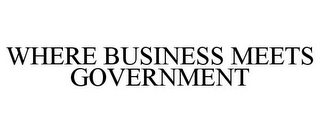 WHERE BUSINESS MEETS GOVERNMENT