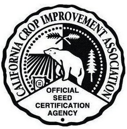 CALIFORNIA CROP IMPROVEMENT ASSOCIATION OFFICIAL SEED CERTIFICATION AGENCY