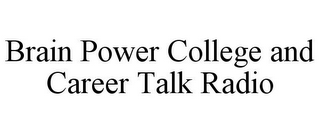 BRAIN POWER COLLEGE AND CAREER TALK RADIO