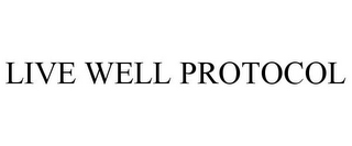 LIVE WELL PROTOCOL