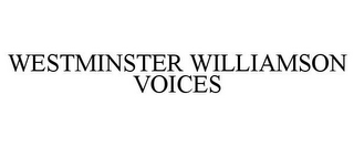 WESTMINSTER WILLIAMSON VOICES