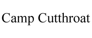 CAMP CUTTHROAT