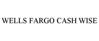 WELLS FARGO CASH WISE