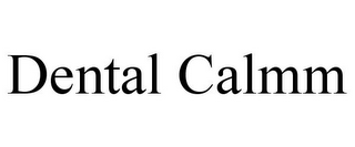 DENTAL CALMM