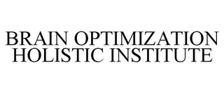 BRAIN OPTIMIZATION HOLISTIC INSTITUTE