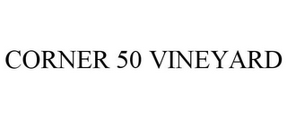 CORNER 50 VINEYARD