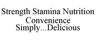 STRENGTH STAMINA NUTRITION CONVENIENCE SIMPLY...DELICIOUS