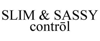 SLIM & SASSY CONTROL