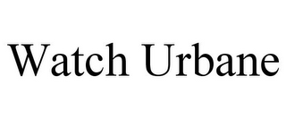 WATCH URBANE