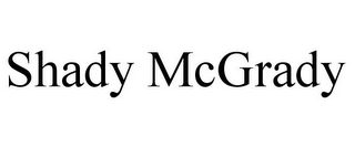 SHADY MCGRADY