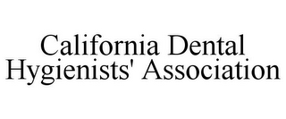 CALIFORNIA DENTAL HYGIENISTS' ASSOCIATION