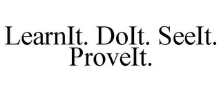 LEARNIT. DOIT. SEEIT. PROVEIT.