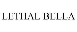 LETHAL BELLA
