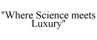 "WHERE SCIENCE MEETS LUXURY"