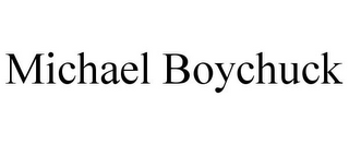 MICHAEL BOYCHUCK